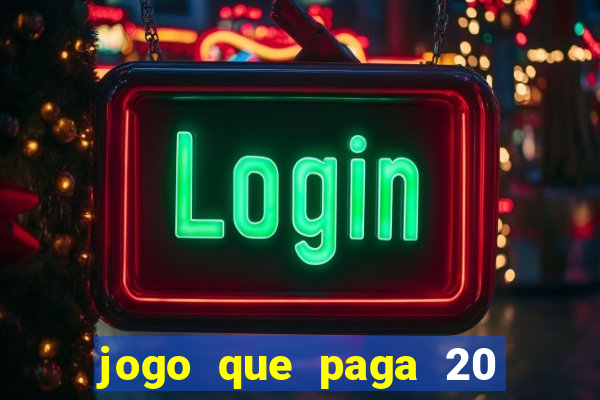 jogo que paga 20 reais para se cadastrar